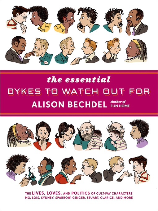 Title details for The Essential Dykes to Watch Out For by Alison Bechdel - Wait list